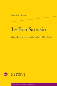 Le Bon Sarrasin dans le roman médiéval (1100-1225)