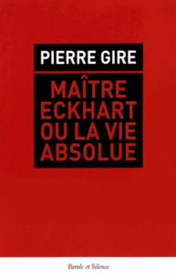 Maître Eckhart ou la vie absolue