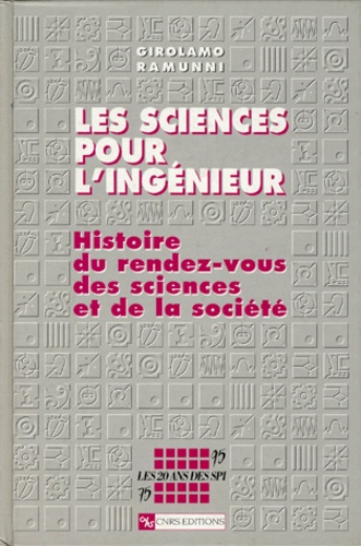 Girolamo Ramunni - Les Sciences Pour L'Ingenieur. Histoire Du Rendez-Vous Des Sciences Et De La Societe.