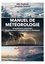 Manuel de météorologie. Un guide pour comprendre les phénomènes atmosphériques et climatiques