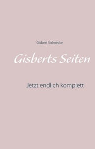 Gisbert Solmecke et Ludger T. Balkenhol - Gisberts Seiten - Jetzt endlich komplett.