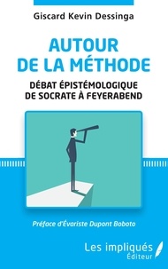 Giscard Kevin Dessinga - Autour de la méthode - Débat épistémologique de Socrate à Feyerabend.