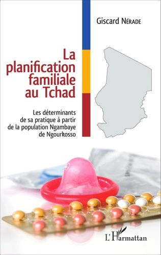 La planification familiale au Tchad. Les déterminants de sa pratique à partir de la population Ngambaye de Ngourkosso