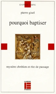 Pourquoi Baptiser. Mystere Chretien Et Rite De Passage
