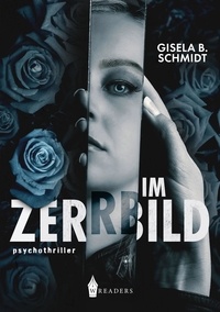 Gisela B. Schmidt - Im Zerrbild.