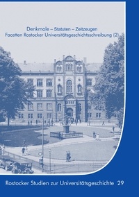 Gisela Boeck et Hans-Uwe Lammel - Denkmale - Statuten - Zeitzeugen - Facetten Rostocker Universitätsgeschichtsschreibung (2).