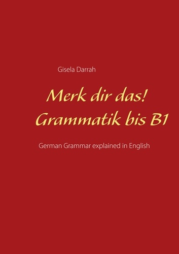 Merk dir das! Grammatik bis B1. German Grammar explained in English