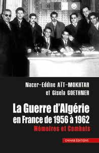 Gisela Goethner Aït Mokhtar - La guerre d’Algérie en France - Mémoires et Combats.