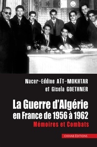 Gisela Goethner Aït Mokhtar - La guerre d’Algérie en France - Mémoires et Combats.