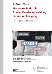 Markenrecht für die Praxis: Von der Anmeldung bis zur Verteidigung