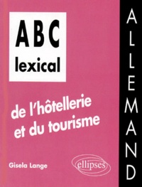 Gisela Lange - ABC lexical de l'hôtellerie et du tourisme - Allemand.