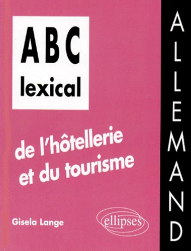 Gisela Lange - ABC lexical de l'hôtellerie et du tourisme - Allemand.