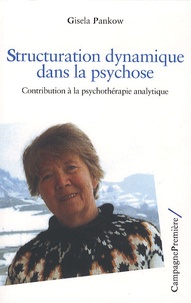 Gisela Pankow - Structuration dynamique dans la psychose - Contribution à la psychothérapie analytique.