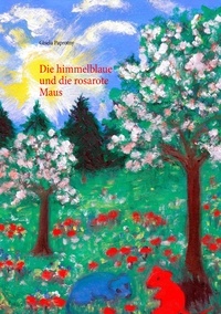 Gisela Paprotny - Die himmelblaue und die rosarote Maus - von Gisela Paprotny.