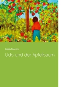 Gisela Paprotny - Udo und der Apfelbau.