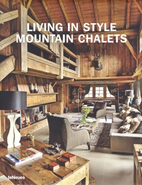 Gisela Rich et Peter Steinhauer - Living in Style Mountain Chalets.