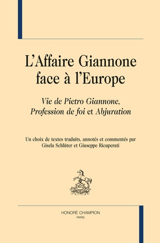 Gisela Schlüter et Giuseppe Ricuperati - L'affaire Giannone face à l'Europe - Vie de Pietro Giannone ; Profession de foi ; Abjuration.
