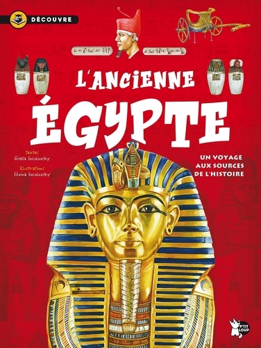 L'Ancienne Egypte. Un voyage aux sources de l'histoire