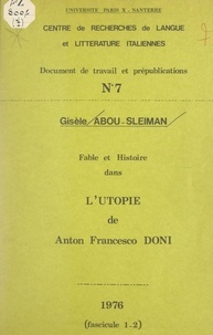 Gisèle Abou-Sleiman et  Centre de recherches de langue - Fable et histoire dans l'utopie de Anton Francesco Doni.