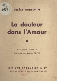 Gisèle Barbotin et Lucien Poyet - La douleur dans l'amour.