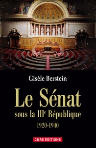 Gisèle Berstein - Le Sénat sous la IIIe République - 1920-1940.