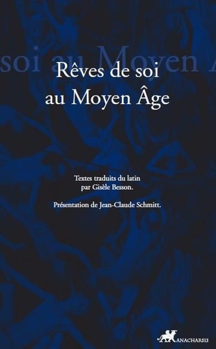Gisèle Besson et Jean-Claude Schmitt - Rêver de soi - Les songes autobiographiques au Moyen Age.