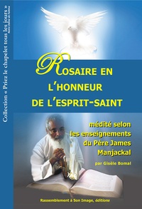 Gisèle Bomal - Rosaire en l'honneur de l'esprit-saint médité selon les enseignements du père James Manjackal.
