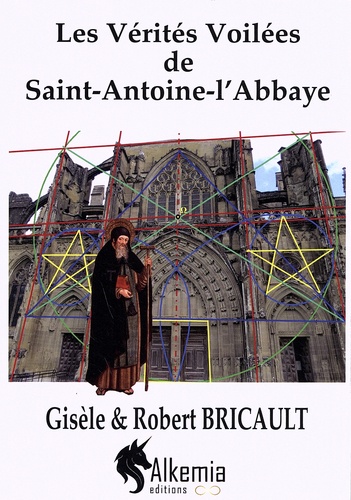 Gisèle Bricault et Robert Bricault - Les vérités voilées de Saint-Antoine-l'Abbaye.