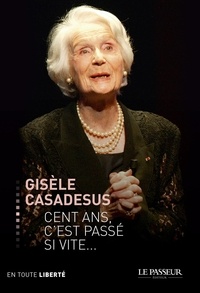Gisèle Casadesus - Cent ans, c'est passé si vite....