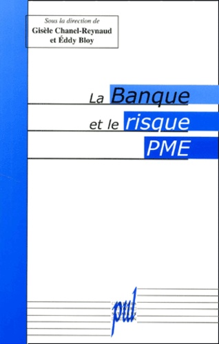 Gisèle Chanel-Reynaud et Eddy Bloy - La Banque Et Le Risque Pme.