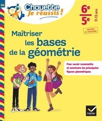 Gisèle Chapiron et Michel Mante - Maîtriser les bases de la géométrie 6e-5e.