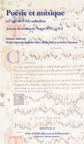 Gisèle Clément et Isabelle Fabre - Poésie et musique à l’âge de l’Ars subtilior - Autour du manuscrit Torino, BNU, J.II.9.