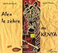 Gisèle Dutheuil et Gallo Thiam - Alex le zèbre au Kenya.