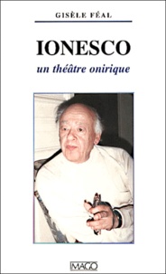 Gisèle Feal - Ionesco. Un Theatre Onirique.