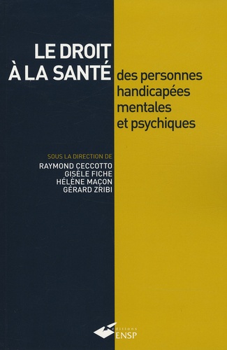 Gisèle Fiche et Raymond Ceccotto - Le droit à la santé des personnes handicapées mentales et psychiques.