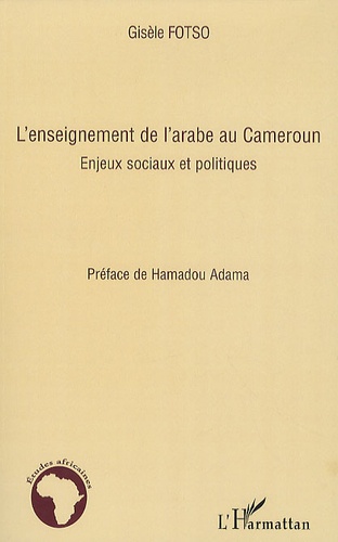 L'enseignement de l'arabe au Cameroun. Enjeux sociaux et politiques