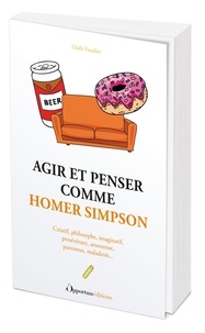 Gisèle Foucher - Agir et penser comme Homer Simpson.