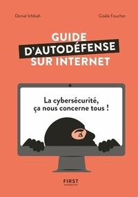 Gisèle Foucher et Daniel Ichbiah - Guide d'autodéfense sur Internet.