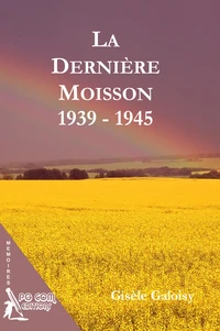 La Dernière Moisson 1939-1945
