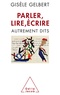 Gisèle Gelbert - Parler, lire, écrire - Autrement dits.