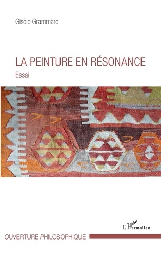 Gisèle Grammare - La peinture en résonance - Essai.