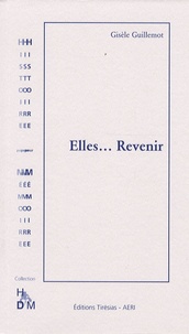 Gisèle Guillemot - Elles... Revenir.