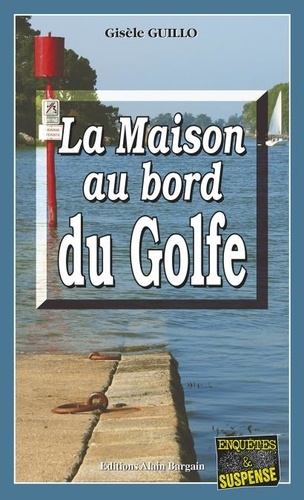 Gisèle Guillo - La Maison au bord du Golfe.