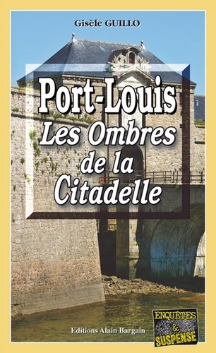 Gisèle Guillo - Port-Louis - Les Ombres de la Citadelle.