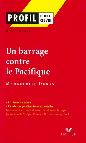 Profil - Duras (Marguerite) : Un Barrage contre le Pacifique. analyse littéraire de l'oeuvre