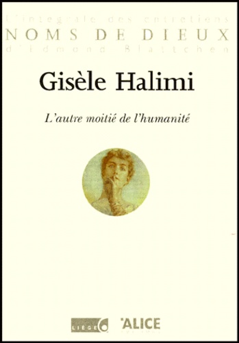 Gisèle Halimi - L'autre moitié de l'humanité.