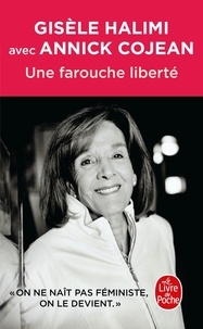 Gisèle Halimi et Annick Cojean - Une farouche liberté.