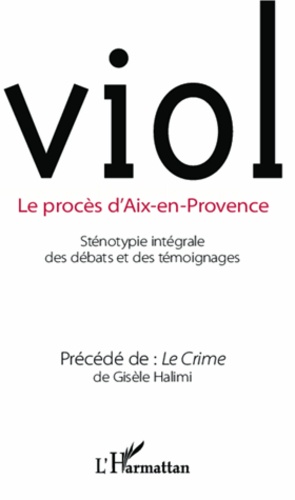 Viol. Le procès d'Aix-en-Provence (compte-rendu intégral des débats). Précédé de : Le Crime
