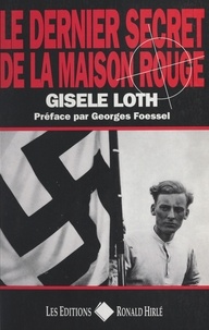 Gisèle Hantz Loth et Georges Foessel - Le dernier secret de la maison rouge.