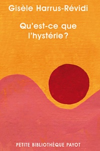 Gisèle Harrus-Révidi - Qu'est-ce que l'hystérie ?.